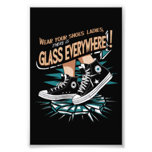 Wear Your Shoes Ladies There Is Glass Everywhere Photo Print