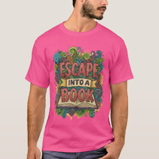 Wear Your Story: Escape into a Book Edition T-Shirt