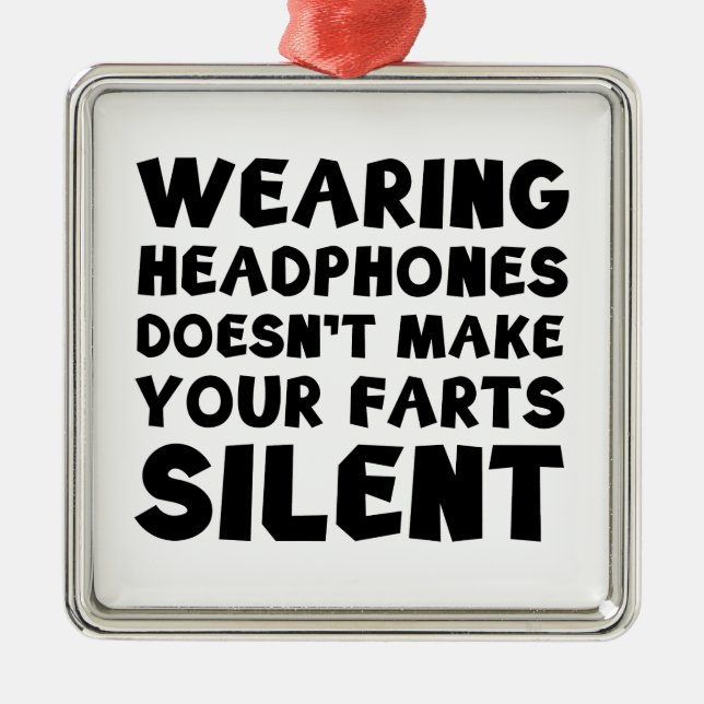 Wearing headphones doesn't make your farts silent metal tree decoration (Front)