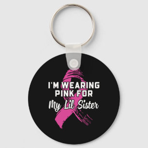 Wearing Pink For My Lil Sister Breast Cancer Aware Key Ring