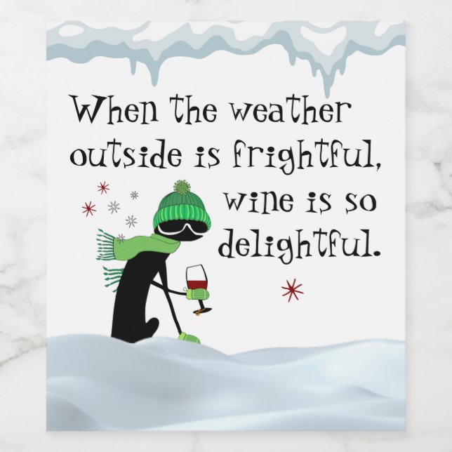 Weather Outside Is Frightful, Wine Is Delightful Wine Label (Single Label)