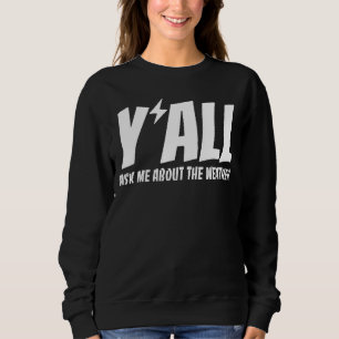 Weathermen Y'all Ask Me About The Weather Meteorol Sweatshirt