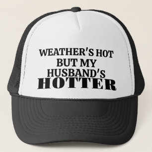 Weather's Hot But My Husband's Hotter Trucker Hat