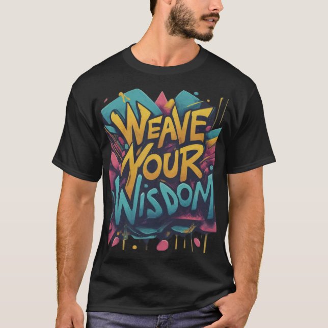 Weave Your Wisdom T-Shirt (Front)