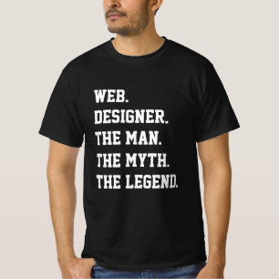 Web Designer The Man The Myth The Legend   T-Shirt