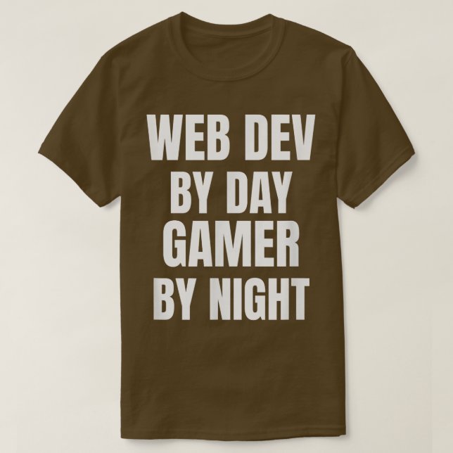 Web Dev By Day Gamer By Night T-Shirt (Design Front)