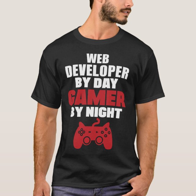 Web developer by day gamer by night T-Shirt (Front)