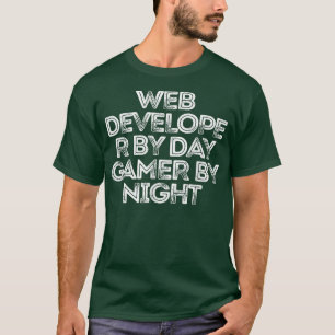 Web Developer By Day Gamer By Night T-Shirt