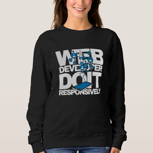 Web Developer Do It Responsively Website Programme Sweatshirt (Front)