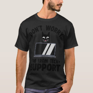 Web Developer Dont Worry Im From Tech Support Funn T-Shirt