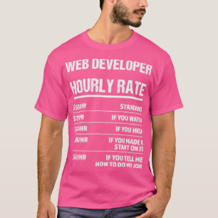 Web Developer Hourly Rate Funny Birthday Gift T-Shirt