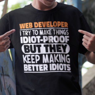Web Developer I Try To Make Things Funny Sayings T-Shirt