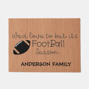 We'd Love To, But it's FootBall Season Door Mat