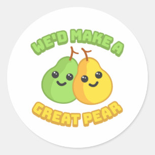 We'd Make a Great Pear! Cute Pear Cartoon Classic Round Sticker