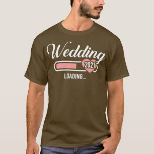 Wedding 2021 loading T-Shirt