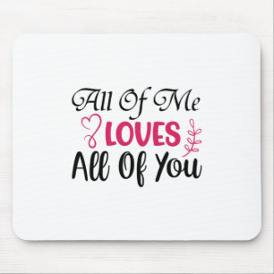 Wedding All Of Me Loves All Of You Mouse Pad