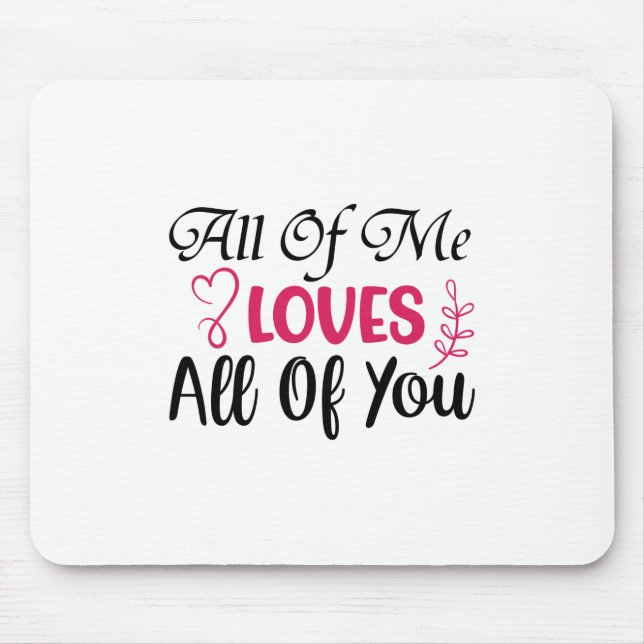 Wedding All Of Me Loves All Of You Mouse Pad (Front)