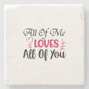 Wedding All Of Me Loves All Of You Stone Coaster