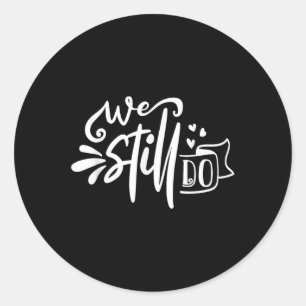 Wedding Anniversary I Do Bride Groom Love Quote Vo Classic Round Sticker