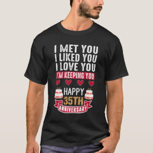  Wedding Anniversary, I Met You I Liked You T-Shirt