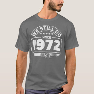 Wedding Anniversary We Still Do Since 1972 Couple  T-Shirt