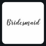 Wedding Bridesmaid Simple Modern Black White Square Sticker<br><div class="desc">Simple and cool bridesmaid sticker in black and white background. You can change the text,  and change the colours too!</div>