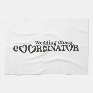 Wedding Chaos Coordinator - Funny Bride Tea Towel
