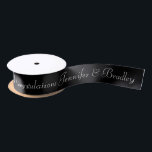 Wedding Congratulations Custom Name Personalised Satin Ribbon<br><div class="desc">This custom design features a "Congratulations (your personalised names)" in elegant white calligraphy script on a black background. Personalised by editing the text in the text boxes. Perfect for engagements,  weddings and anniversaries.</div>