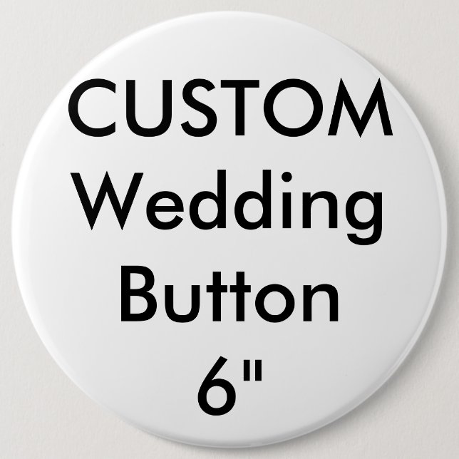 Wedding Custom Giant 6" Round Button Pin (Front)