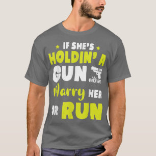 Wedding Day If Shes Holding A Gun Either Marry Her T-Shirt
