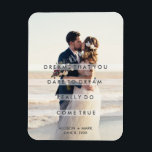 Wedding Day Photo Dreams Quote Newlywed Magnet<br><div class="desc">Your favourite wedding day photograph printed with the quote "Dreams that you dare to dream really do come true." Customise with your photo,  names and wedding date.</div>