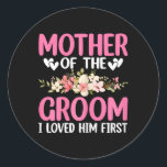 Wedding Day Wedding Mother Of The Groom I Loved Hi Classic Round Sticker<br><div class="desc">Wedding Day Wedding Mother Of The Groom I Loved Him First</div>