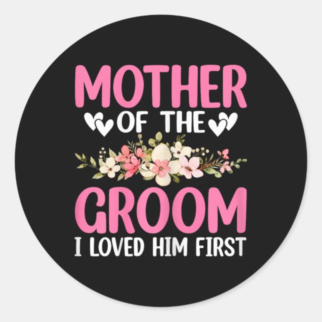 Wedding Day Wedding Mother Of The Groom I Loved Hi Classic Round Sticker (Front)
