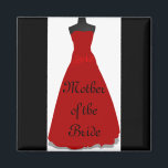 Wedding Dress Mother of the Bride Magnet<br><div class="desc">This Wedding Dress Mother of the Bride bridal fashion design was created for the modern wedding. It has sleek designer accents and a chic contemporary style.</div>