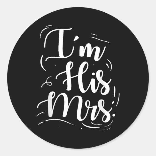 Wedding Engagement Im His Mrs. Bride Gift Idea Gro Classic Round Sticker (Front)