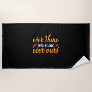 Wedding Ever Thine Ever Mine Ever Ours Beach Towel