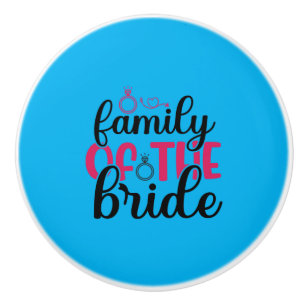 Wedding Family Of The Bride Ceramic Knob