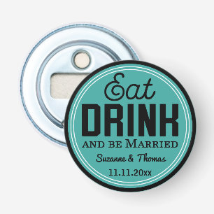 Wedding Favor - Eat, Drink and Be Married Retro Bottle Opener