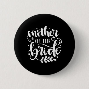 Wedding Gift Mother Of The Bride 6 Cm Round Badge