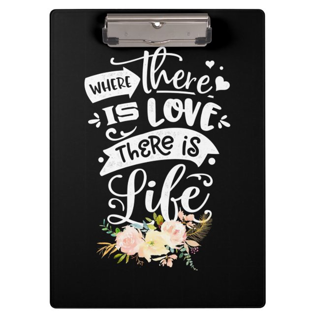 Wedding Gift | There Is Love There Is Life Clipboard (Front)