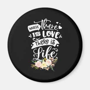 Wedding Gift There Is Love There Is Life Magnet