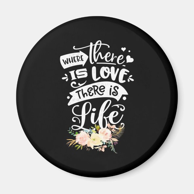 Wedding Gift | There Is Love There Is Life Magnet (Front)