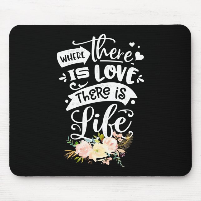 Wedding Gift | There Is Love There Is Life Mouse Pad (Front)