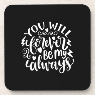 Wedding Gift You Will Forever Be My Always Coaster