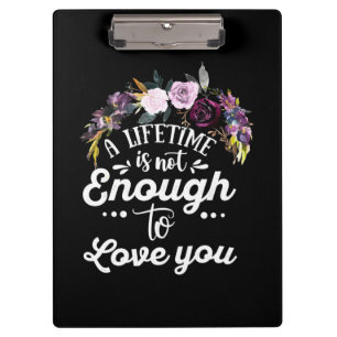 Wedding Gifts A Lifetime Is Not Enough To Love You Clipboard