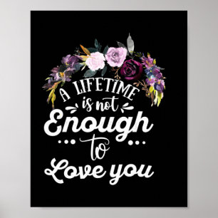 Wedding Gifts A Lifetime Is Not Enough To Love You Poster