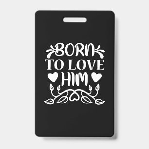 Wedding Gifts Born To Love Him ID Badge