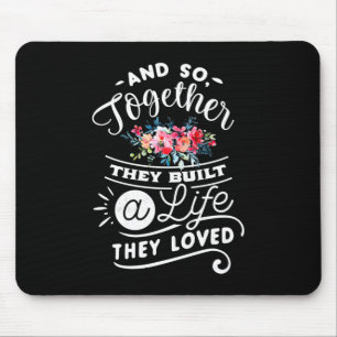Wedding Gifts Built A Life They Loved Mouse Pad