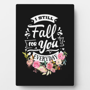 Wedding Gifts I Still Fall For You Everyday Plaque