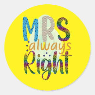 Wedding Gifts   Mrs Always Right Classic Round Sticker